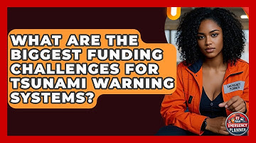 What Are The Biggest Funding Challenges For Tsunami Warning Systems? - Your Emergency Planner