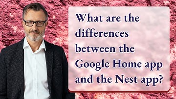 What are the differences between the Google Home app and the Nest app?