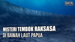 MISTERI TEMBOK RAKSASA SEPANJANG 110km di BAWAH LAUT PAPUA, INDONESIA