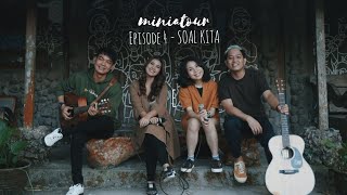 Suara Kayu feat Nabila Maharani & Tri Suaka - Soal Kita Live Version #MINIATOUR EPISODE 4