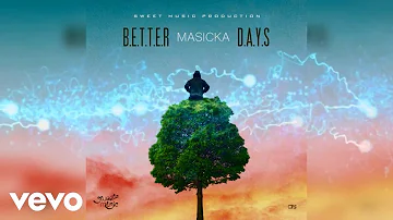Masicka - Better Days (Official Audio)