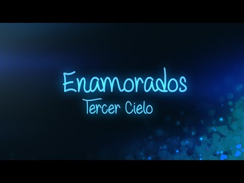 Enamorados - Tercer Cielo - Video de letras oficial