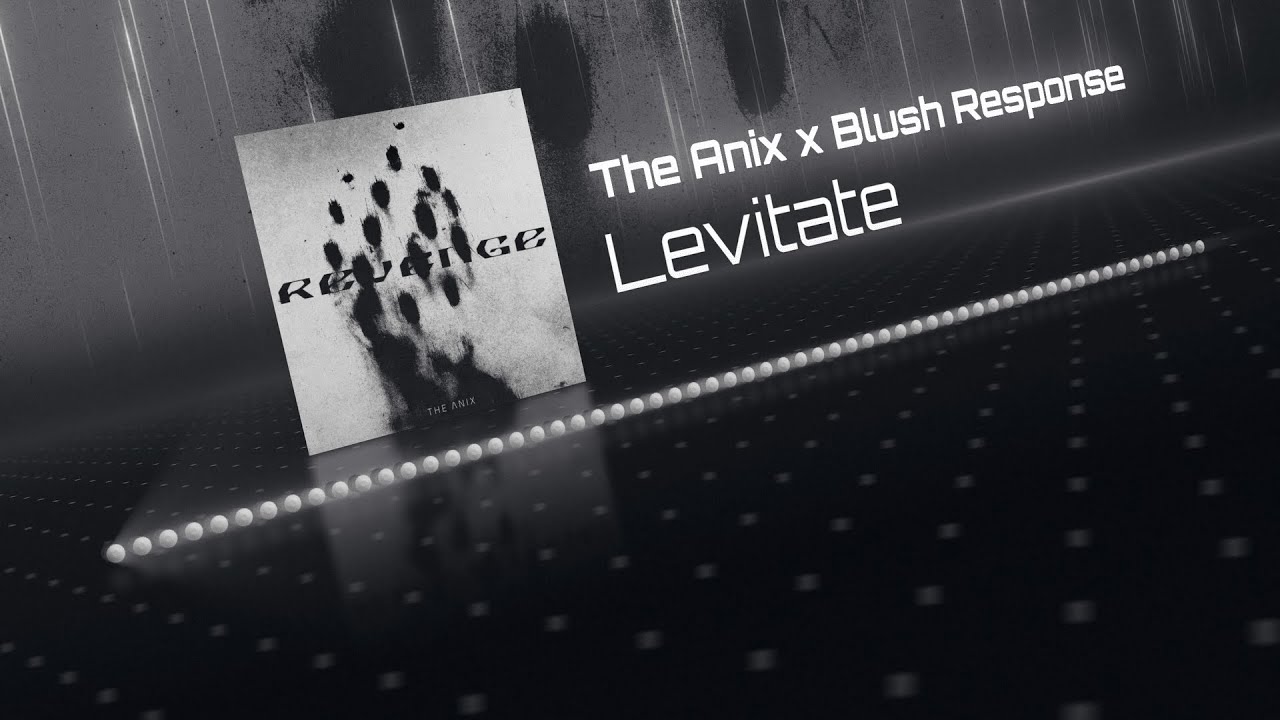 Guarda The Anix x Blush Response - Levitate su YouTube Guarda The Anix x Blush Response - Levitate su YouTube