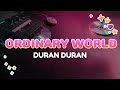 Duran Duran - Ordinary World | Lyrics