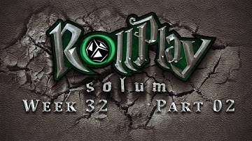 RollPlay Solum - Week 32 - Part 2 - Tabletop D&D Campaign