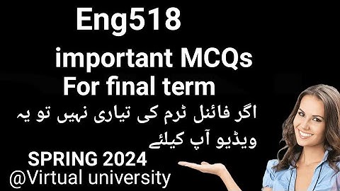 Eng518 Final term MCQs spring 2024/Eng518  final term preparation 2024/Eng518 finalterm Quizzes