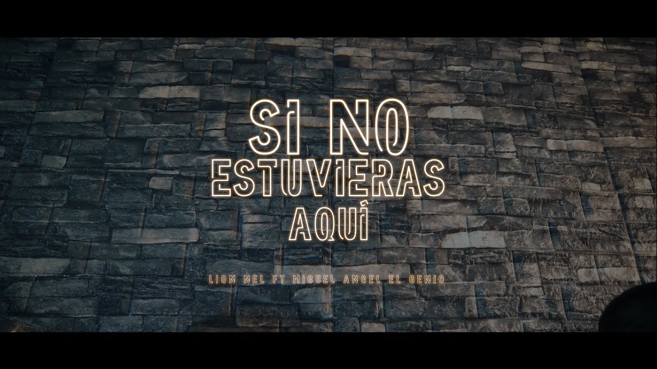 Si No Estuvieras Aquí - Lion Nel La Lenta Love Rap Miguel Angel El