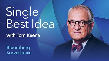 Single Best Idea with Tom Keene: Joe Mysak & David Gura | Bloomberg Podcasts