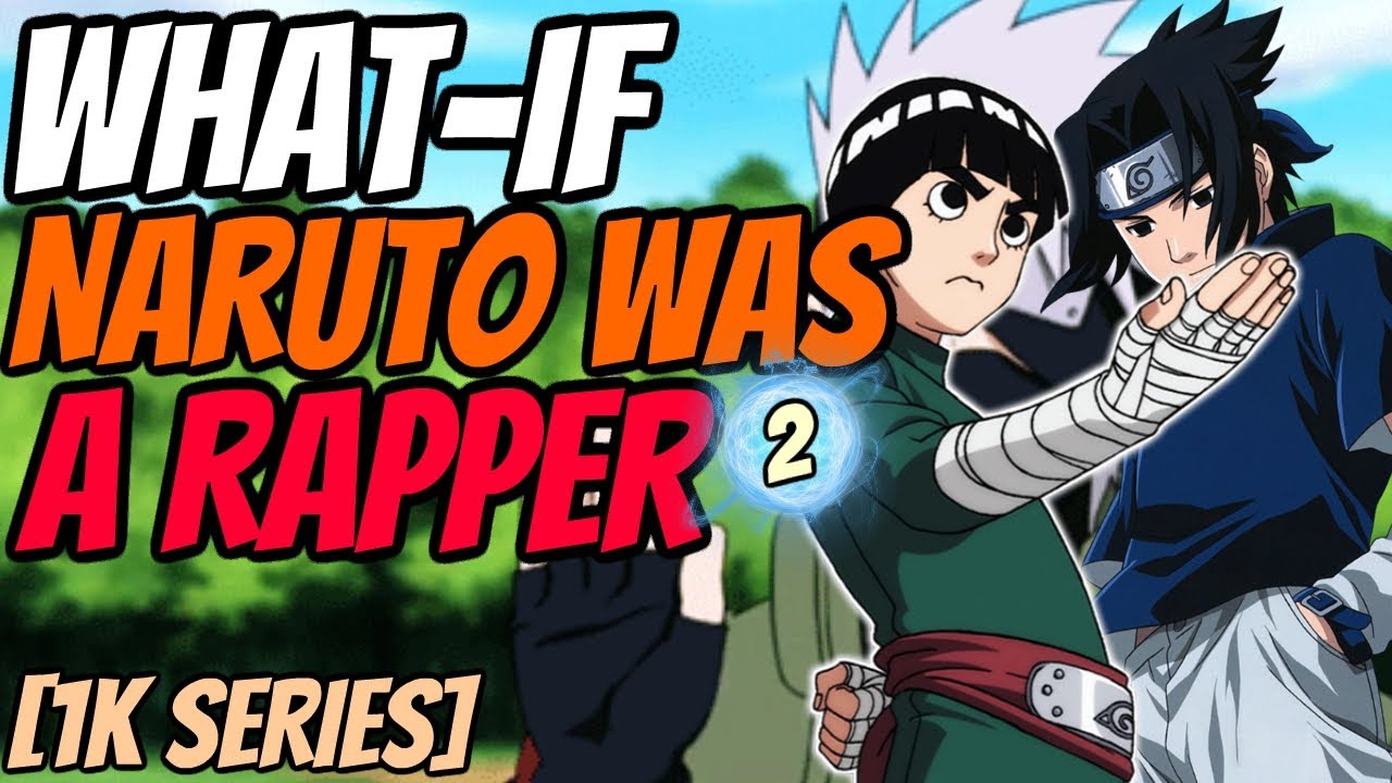 What-If Naruto Was A Rapper Part2 - YouTube