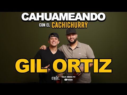 Cahuameando Con El Cachichurry Ep.04 - GIL ORTIZ