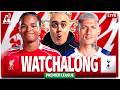 LIVERPOOL vs TOTTENHAM LIVE WATCHALONG with Craig