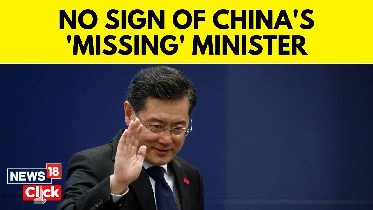 China Foreign Minister Missing | China's Missing Ex Foreign Minister Still Not Found | News18