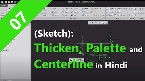 PTC Creo Tutorial : Sketch -  7. Thicken, Palette and Centerline Sketch Tools Explain in Hindi