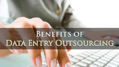 Benefits of Outsourcing Data Entry Services