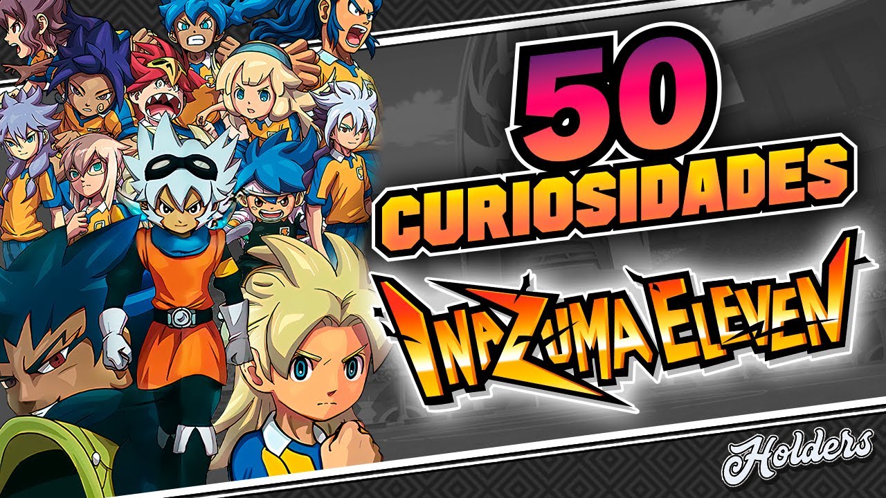 50 CURIOSIDADES que NO SABÍAS de INAZUMA ELEVEN