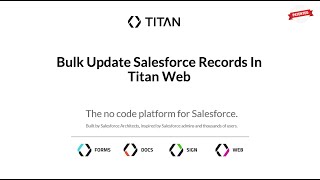 Powerful Salesforce Web App/ Bulk Update Salesforce Records In Titan Web