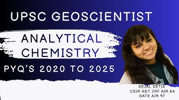 All Analytical chemistry PYQs 2020  2025 UPSC Geo Scientist Complete Solutions & tricks part 1