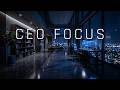 Deep Focus Music for High Performance Work | CEO FOCUS (2 Hours)