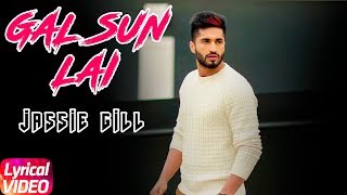 Gal Sun Lai | Lyrical Video | Jassi Gill | Latest Punjabi Song 2018 | Speed Records