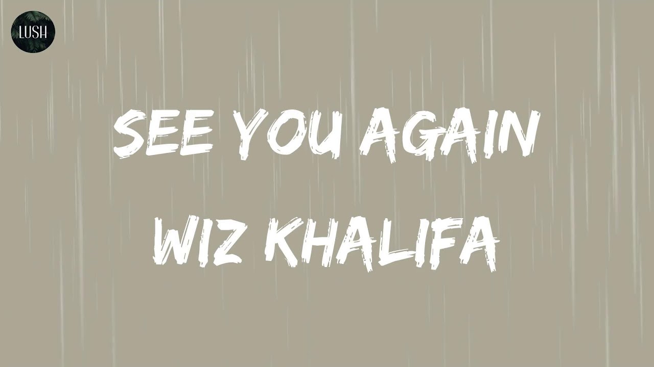 Wiz Khalifa See You Again (Lyrics) It's been a long day without you, my friend YouTube Wiz Khalifa See You Again (Lyrics) It's been a long day without you, my friend YouTube