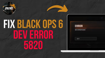 ⁠How To Fix DEV ERROR 5820 In Black Ops 6