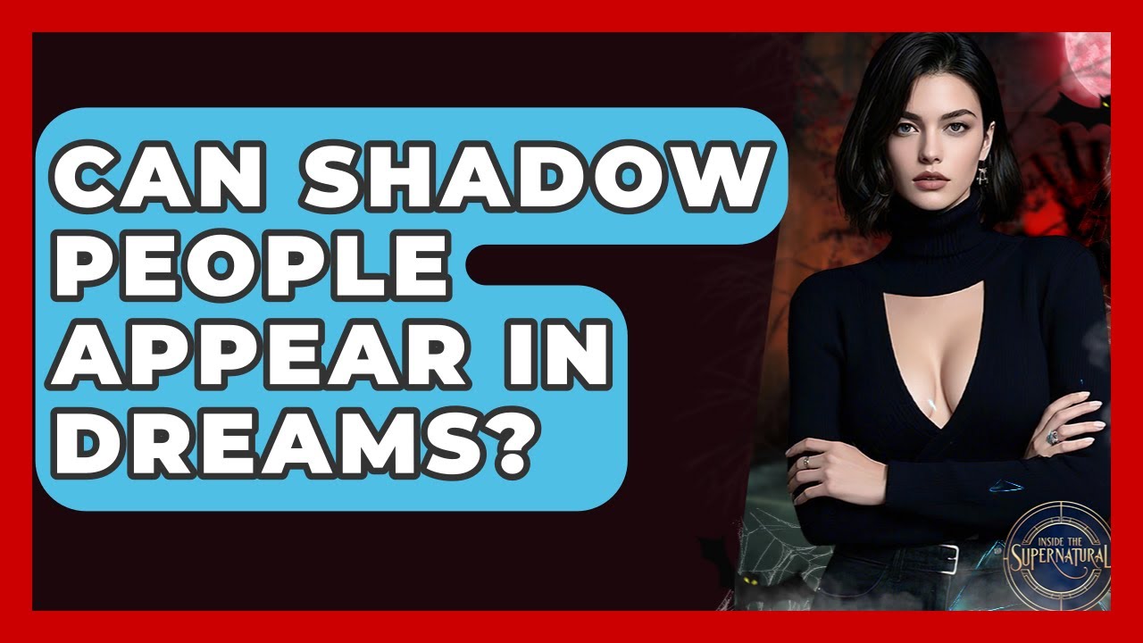 Can Shadow People Appear In Dreams? - Inside the Supernatural