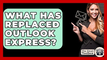 What Has Replaced Outlook Express? - TheEmailToolbox.com