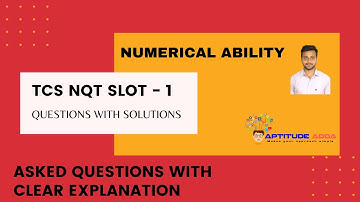 TCS NQT Slot - 1 Numerical Ability Questions With Solutions