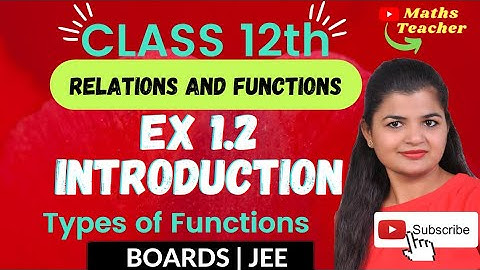 Class 12th Relations and Functions | Ex 1.2 Introduction | One-One onto Function Class 12 Ch 1 Maths