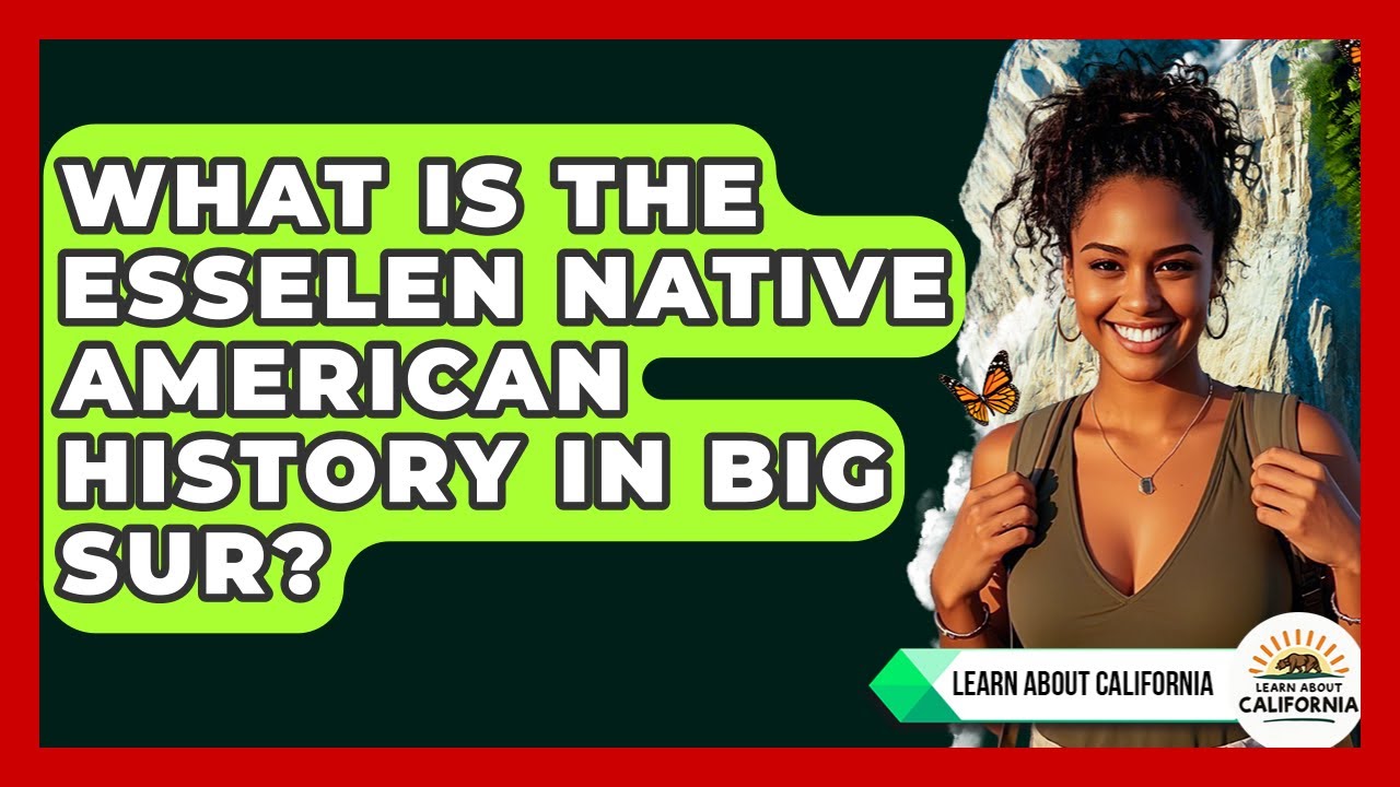 What Is The Esselen Native American History In Big Sur? - Learn About California
