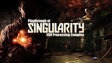 Singularity (PC) E99 Processing Complex playthrough part 5