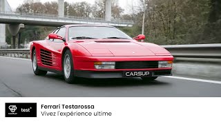 Ferrari Testarossa en action : vivez l'expérience ultime - [ESSAIS CARSUP]