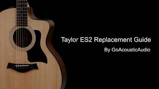 Taylor ES2 & ES1 Pickup Replacement | Complete Installation Guide screenshot 1