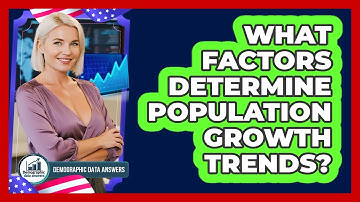 What Factors Determine Population Growth Trends?