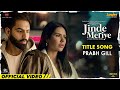 Prabh Gill:  Jinde Meriye | Title Track | Parmish Verma| Sonam Bajwa| Pankaj B| Latest Punjabi Songs