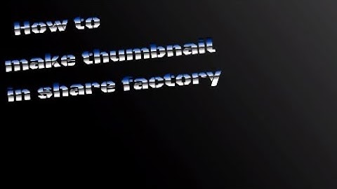 How to make thumbnail in share factory on ps4
