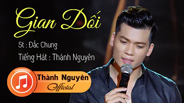 GIAN DỐI - THÀNH NGUYÊN OFFICIAL | MV 4K