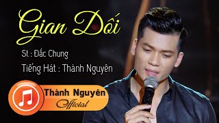 Gian Dối - Thành Nguyên Official Mv 4K