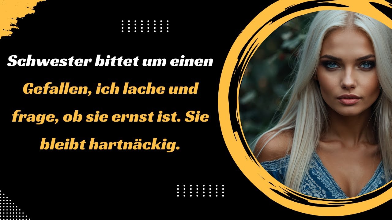 schwester-bittet-um-einen-gefallen-ich-lache-und-frage-ob-sie-ernst