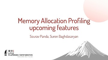 Memory Allocation Profiling upcoming features - Sourav Panda (Google) & Suren Baghdasaryan
