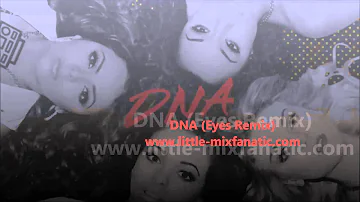 Little Mix - DNA (Eyes Remix)