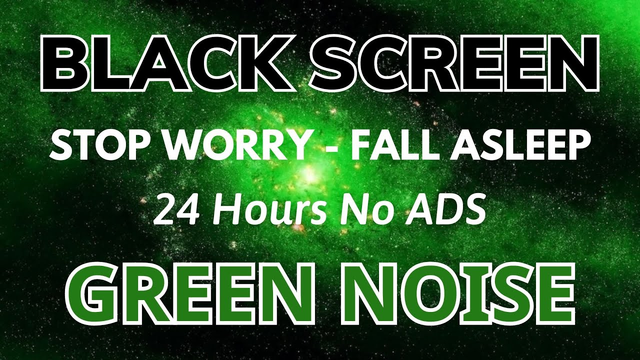 Stop Worry With Green Noise BLACK SCREEN Sound For Fall Asleep In stop-worry-with-green-noise-black-screen-sound-for-fall-asleep-in