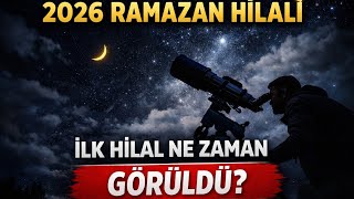 2026 Ramazan Hilali Görüldü Mü Ramazan Çarşamba Mı Perşembe Günü Mü Başlıyor?