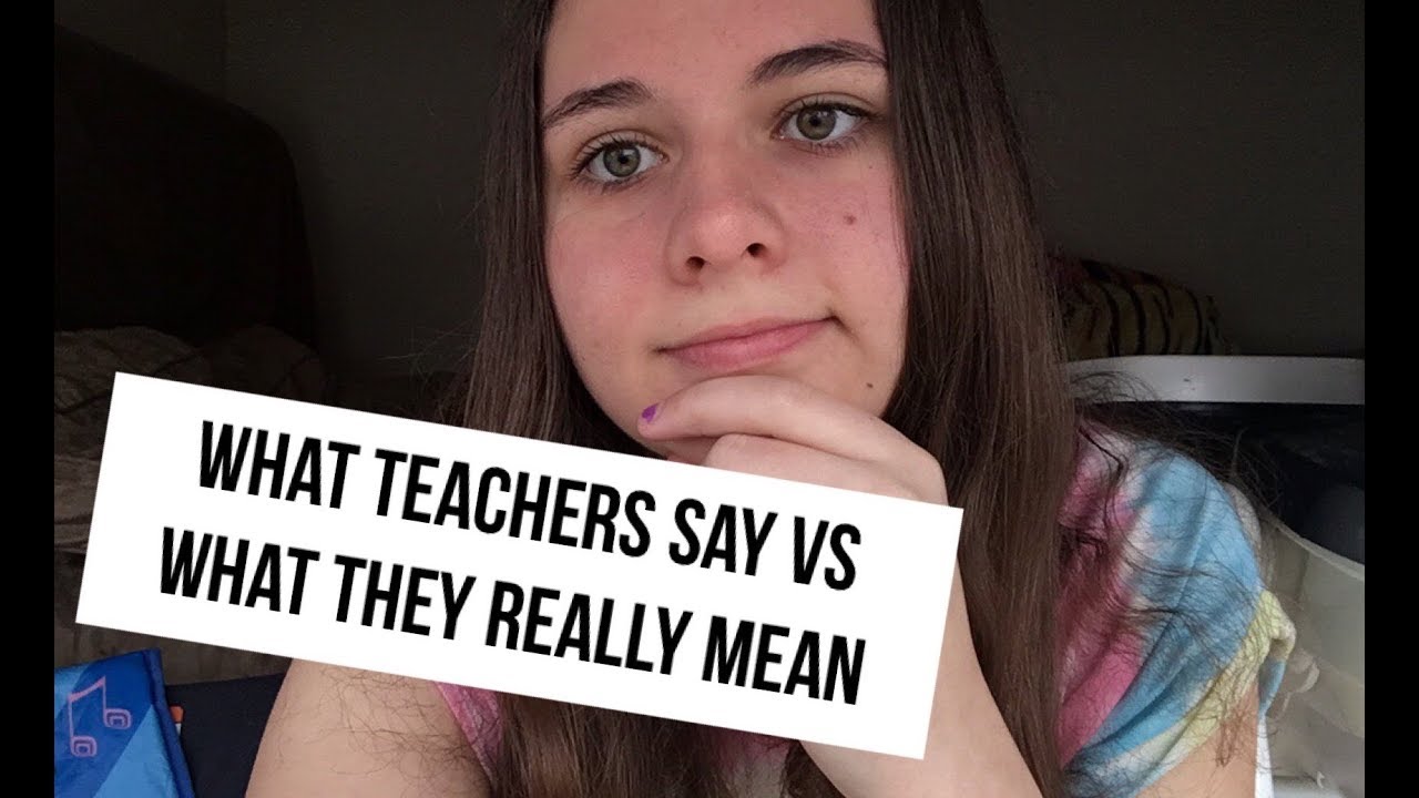 What Teachers Say VS What They Really Mean YouTube