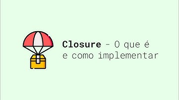 Closure - O que é e como implementar | JavaScript