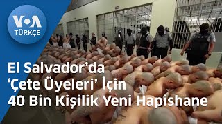 El Salvador’da ‘Çete Üyeleri’ İçin 40 Bin Kişilik Yeni Hapishane| VOA Türkçe Resimi