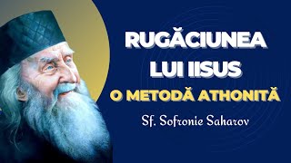 Rugăciunea lui Iisus: o metodă Athonită - Sf. Sofronie Saharov