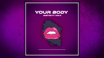 SKEPTER - YOUR BODY FT. TINO G (TRAP)