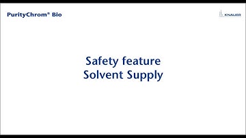 Puritychrom® Bio Software Tutorial: Safety Feature - Solvent Supply