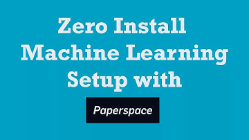 Zero Install Machine Learning Setup with Paperspace